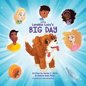 dog and puppy books for kids 3-5, dog books bestseller, puppy's children's books, children's books about puppies, Lovable Lucy, puppy training book, dog training, puppy training book for kids, early reader books, best books for kids, best children’s books ever, best loved children’s books, best picture story book, best picture books for kids, birthday gift for kids, books for kids birthday, kids books with diversity, baby shower gift, good baby shower gift, children reading books, children story books, buy books for kids, good books to read, great books for kids, indie bookstore, birthday gift for kids, baby shower gift, Kirkus Reviews, Kirkus Reviews Recommended Books